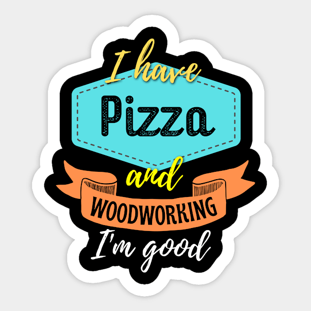 Pizza and Woodworking Sticker by ZombieTeesEtc